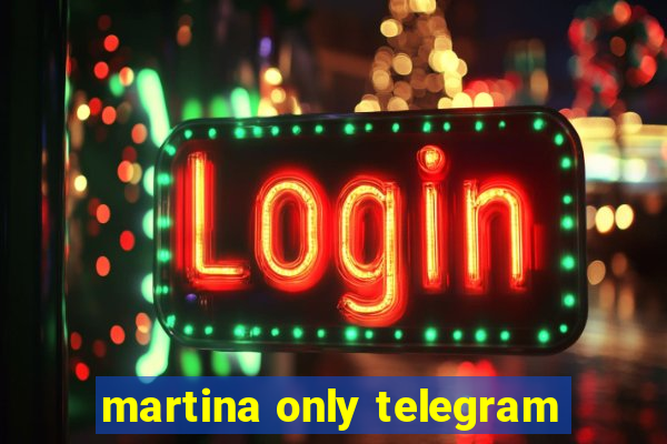 martina only telegram